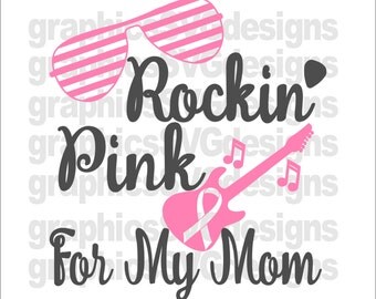 Rocking Pink For My Mom SVG, DXF, PNG Files for Cricut and Silhouette cutting Cancer svg, Breast Cancer svg,cancer awareness svg,ribbon svg