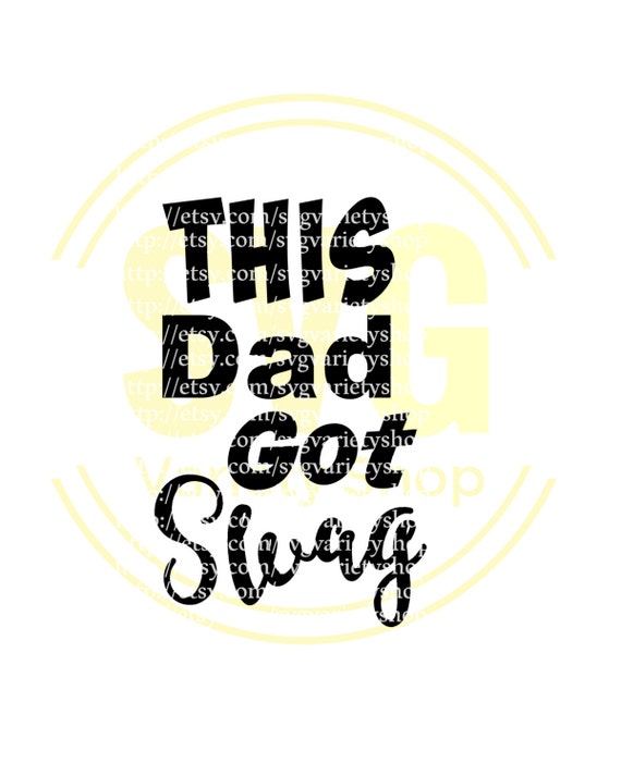 Download This Dad Got Swag Fathers Day dad daddy pops poppy SVG File
