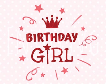 Birthday Girl SVG Cut file Birthday svg Cricut Baby Svg cut file Silhouette Birthday SVG Cutting File Svg File CAMEO Svg Cut Svg T-shirt Svg