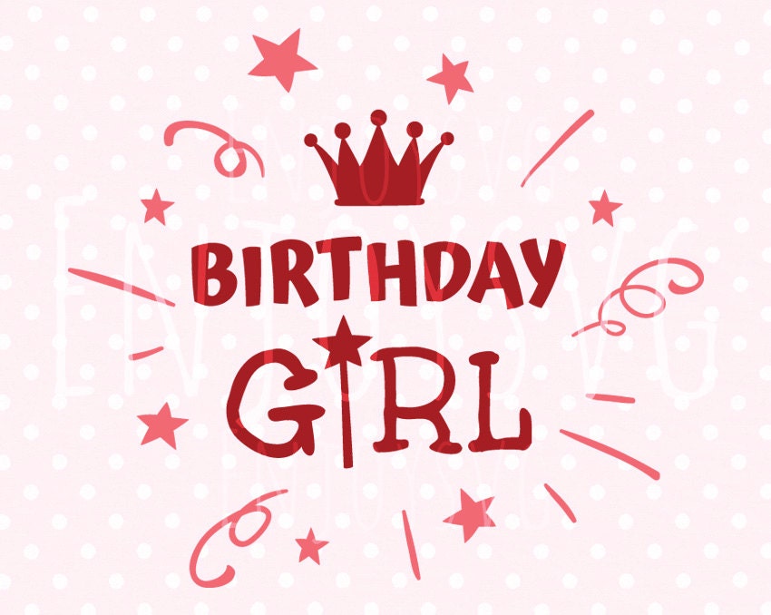 Download Birthday Girl SVG Cut file Birthday svg Cricut Baby Svg cut