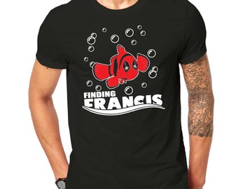 Inspired By The DeadPool Finding Francis Mashup T Shirt Black ScreenPrinted Design All Sizes