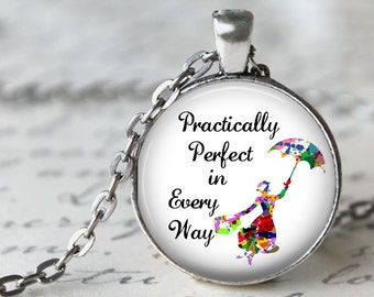 Practically Perfect in Every Way - Mary Poppins Pendant Necklace or Key Chain - Choice of 4 Colors - Mary Poppins Quote
