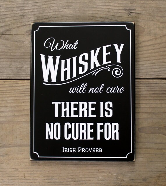 What Whiskey will not cure Irish Proverb Sign Wood Whiskey