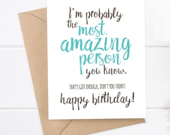 Boyfriend Birthday Card - Best Friend Birthday - Bestie Birthday - I'm probably the most amazing person you know - happy birthday
