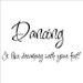 Dancing Is Like Dreaming With Your Feet....Dance Wall Quotes