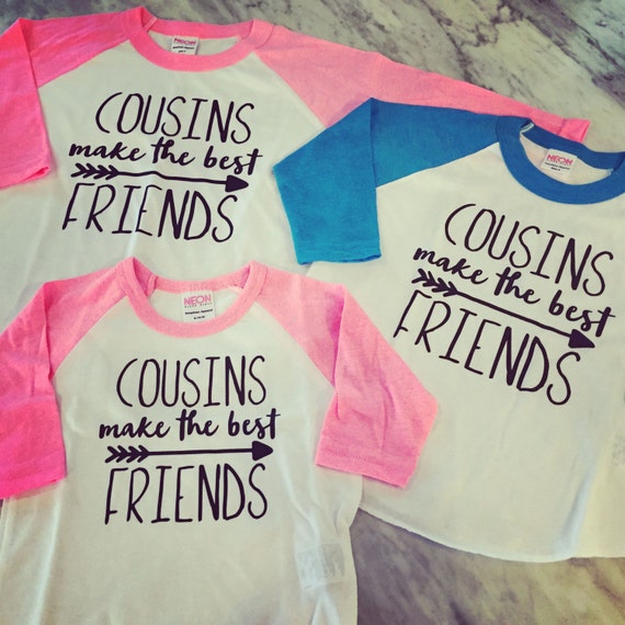 cousins make the best friends best friends shirts cousins