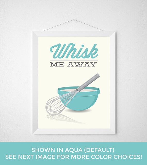 Whisk Kitchen Print Whisk Me Away Poster wall art baking