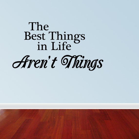 Items similar to Wall Decal Quote The Best Things In Life Aren't Things