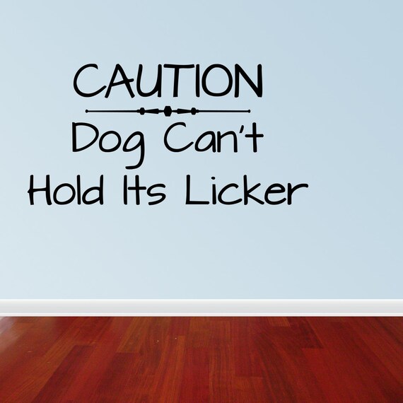 Wall Decal Quote Caution Dog Can't Hold Its by vinylwordsdecor