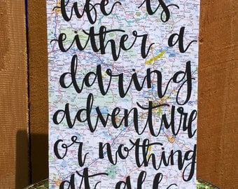 Life is either a daring adventure or nothing at all-Map Wood Sign