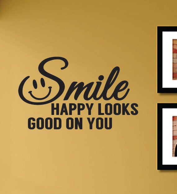 Slap-Art™ Smile happy looks good on you Wall by VinylMasterpieces