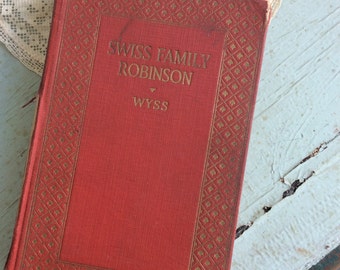 Swiss Family Robinson / Wyss / Classic Book / Antique Book / J.H. Sears Kingsport Press / Vintage Novel / Children's Book / Collectible Book
