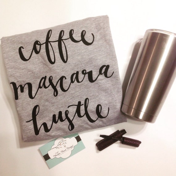 Download Coffee Mascara Hustle Tee Mascara Shirt Coffee and Mascara