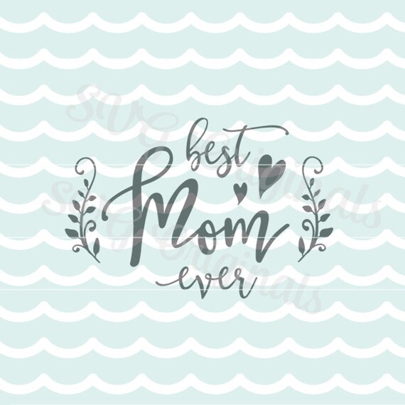 Download SALE Mother Mom SVG file Best Mom Ever So many uses Happy