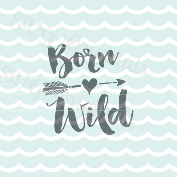 Download Born Wild SVG Vector File. Born Wild and Free SVG Cricut