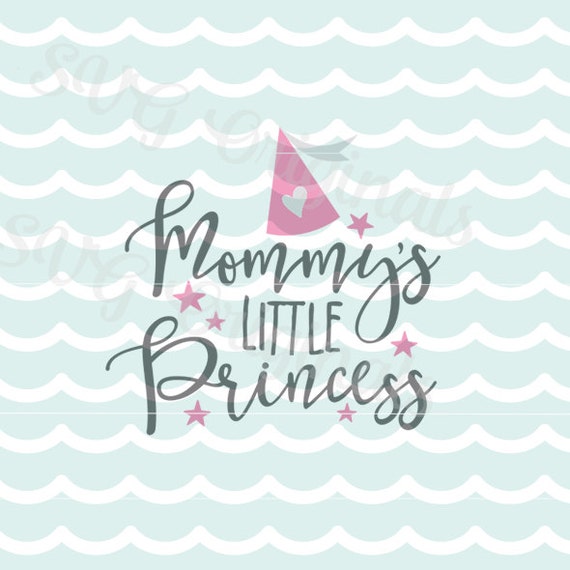 Mommy's Little Princess SVG Vector File. Cricut Explore
