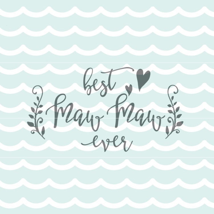 Download Best Maw Maw Ever SVG Vector file. Cricut Explore by ...