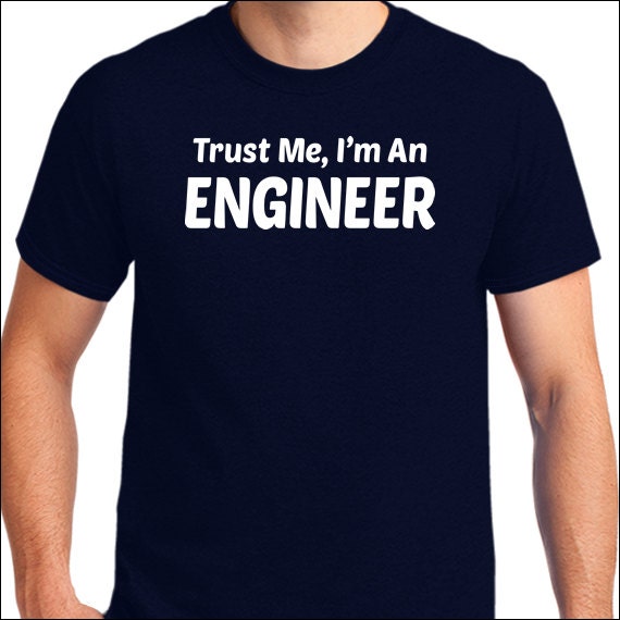 Trust Me I'm An Engineer Shirt Engineer T-Shirt Funny