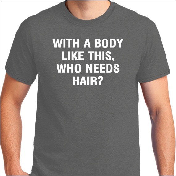 With A Body Like This Who Needs Hair Shirt Gift For Husband