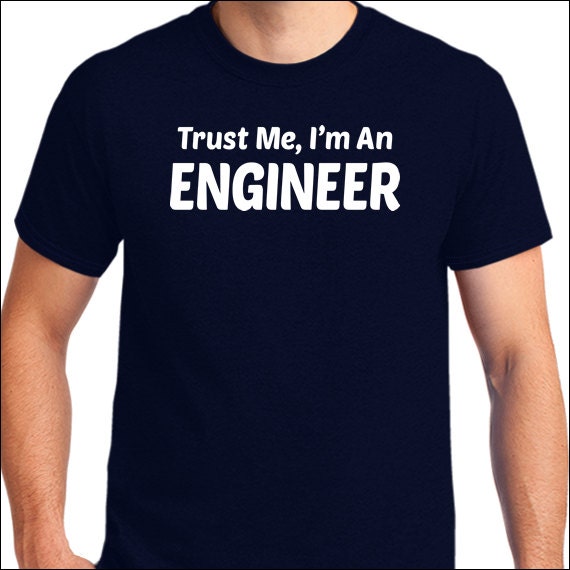 trust me im an engineer t shirt