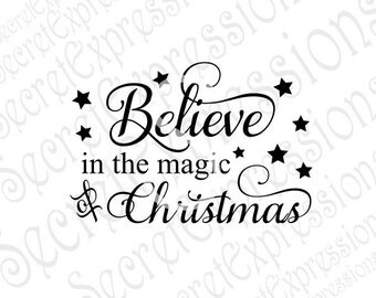 Believe in the magic of Christmas Svg, Christmas svg, Digital Sign Stencil Cutting File DXF, JPEG, SVG Cricut, svg Silhouette, Print File