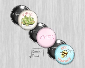 Aesthetic buttons, Yikes, U Succ, bee yourself, 1x3/4 inch aesthetic Buttons Art you can take with you