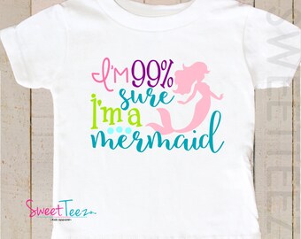 Mermaid Shirt Girl Hip 99% sure I'm a Mermaid Cute Girl Shirt Baby Bodysuit Or Shirt Top