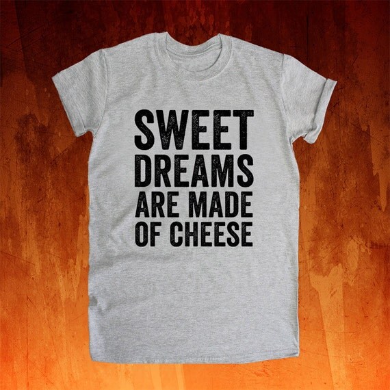 Download graphic tee Sweet Dreams are Made of Cheese by RickiaWonders