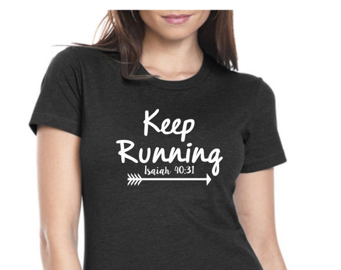 Keep Running Womens Graphic Tee, Womens Tee Shirt, Funny Shirt, Custom Tshirt, Gift for Her, Inspiring Statement T-shirt, Plus Size
