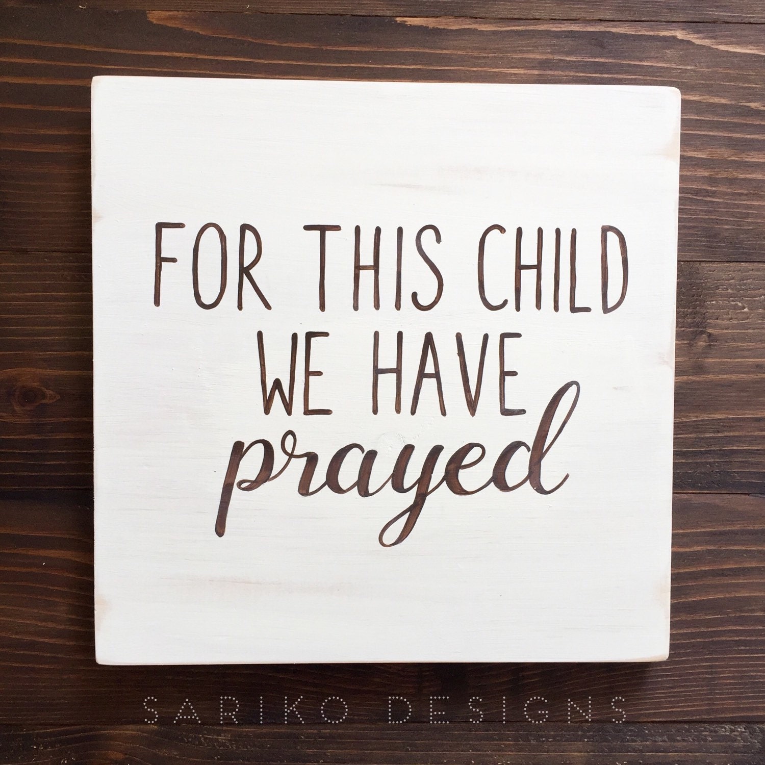 For this child we have prayed  hand painted sign for For this child we have prayed  hand painted sign for