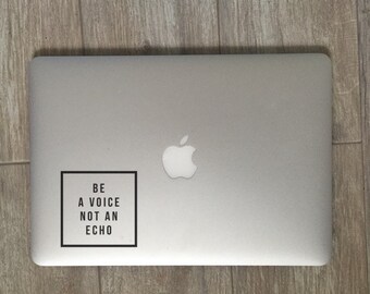 Be A Voice Not An Echo - Vinyl Decal - Laptop Decal - Car Decal - iPad Decal - Quote Decal - Laptop Sticker - Quote Sticker
