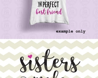 Sisters make the perfect best friend big little sister quote digital cut files, SVG, DXF, studio3 files for cricut, silhouette cameo, decals
