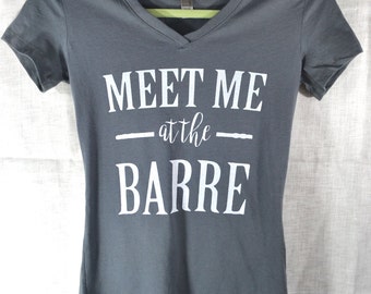 Meet Me At The Barre. Womens Clothing. Brunch Shirt. Gym Shirt. Motivational Shirt. Women's T Shirt.