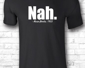 Black History sweatshirt Nah Civil Rights shirts rosa parks