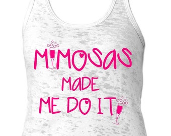 Mimosas Made Me Do It | Cute Women's Tank Tops | Inspirational Shirts | Cute Tank Tops | Sunday Funday | Fun Sayings | Mimosa Day