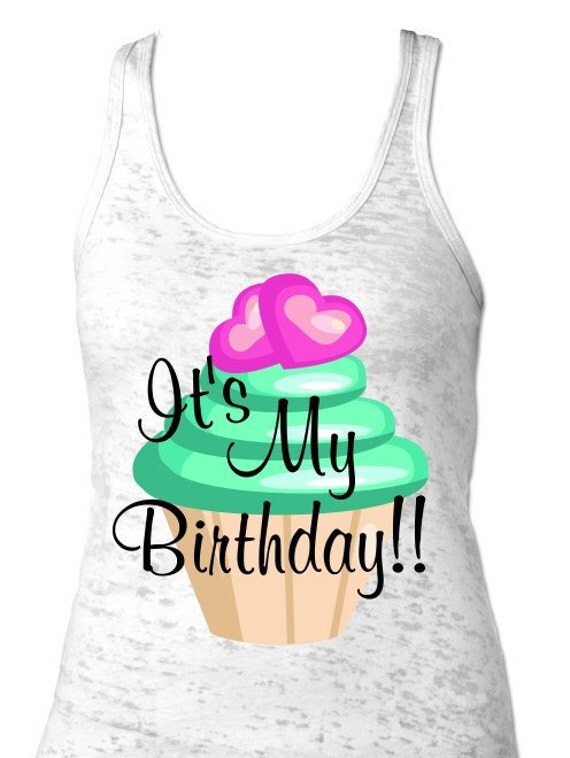 Its My Birthday Tank Top. Birthday Cake. Cupcake. Birthday