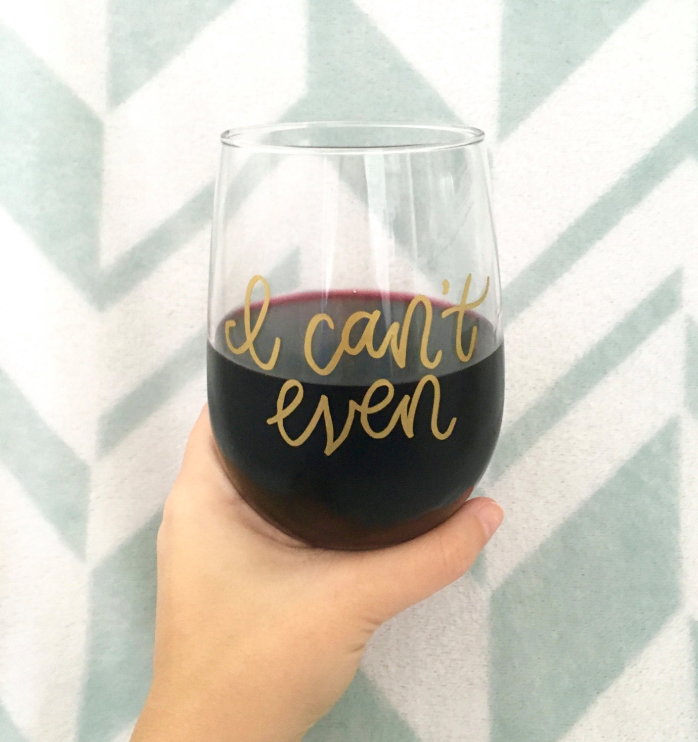I Can't Even- Stemless Wine Glasses - Gift for Wine Lovers - Housewarming Gift - Funny Wine Glass - Bachelorette Party Gifts -