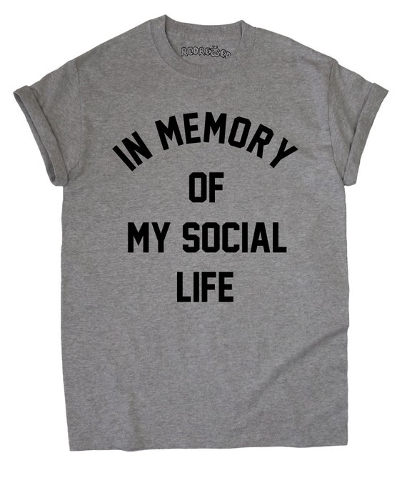 in memory of my social life t shirt