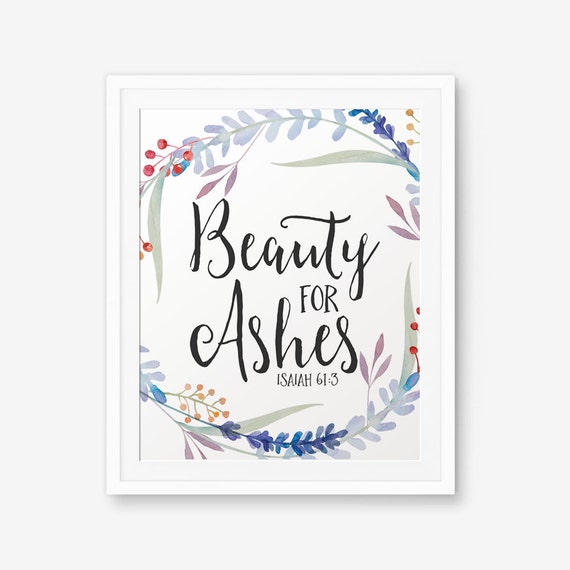 Bible Verse printable Isaiah 61:3 Beauty for ashes