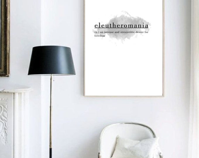 Eleutheromania - Definition Poster | Freedom Print | Minimalist Poster 8X10; 11X14 Poster Stampabile