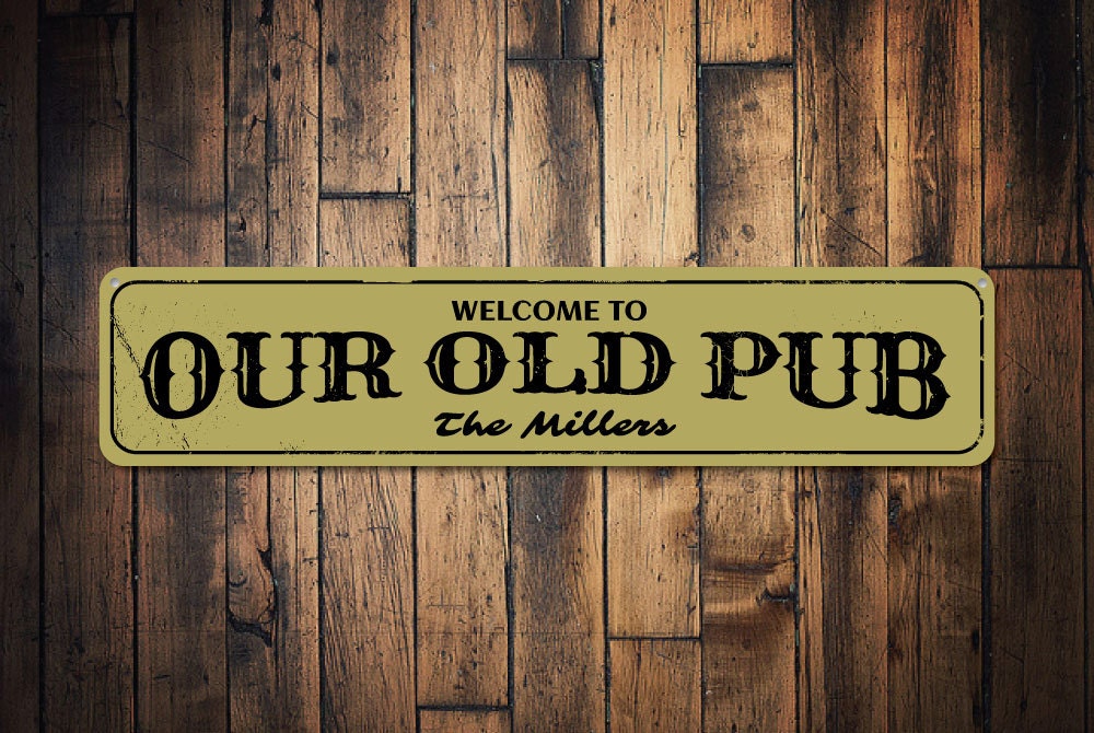 Our Old Pub Sign Personalized Bar Welcome Sign Custom Family