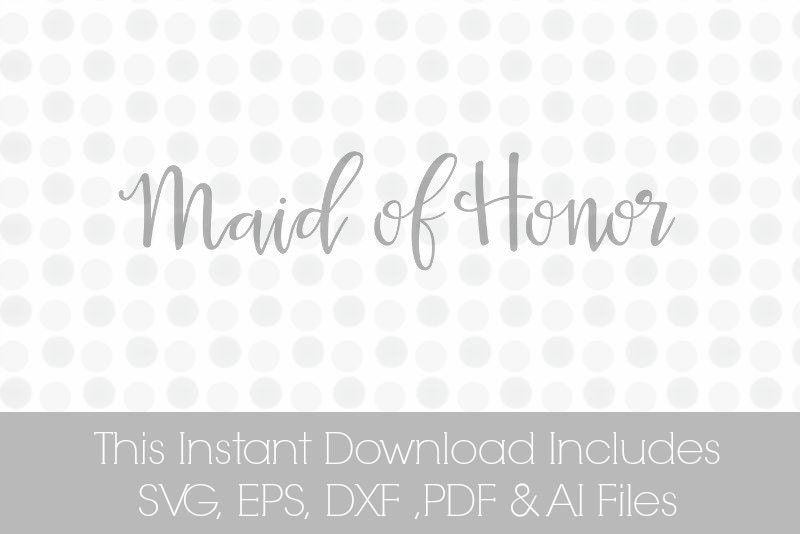 Download Maid of Honor svg SVG Pdf DXF EPS Ai svg Bride Vinyl