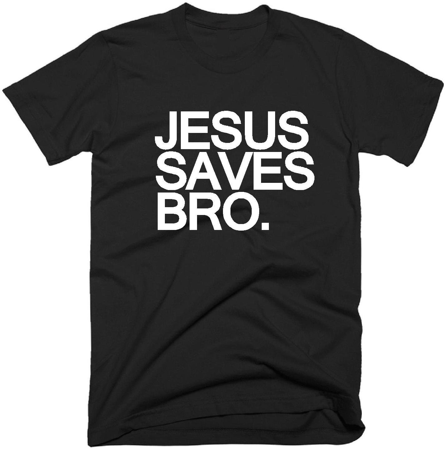 Jesus Saves Bro T Shirt Unisex Tee Shirt 8315