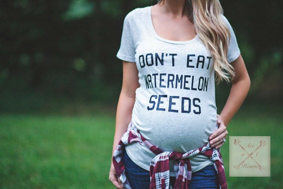 Dont eat watermelon seeds maternity shirt funny maternity shirt