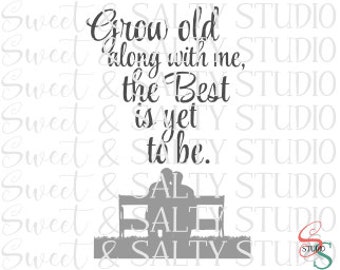 grow old along with me the best is yet to be digital file