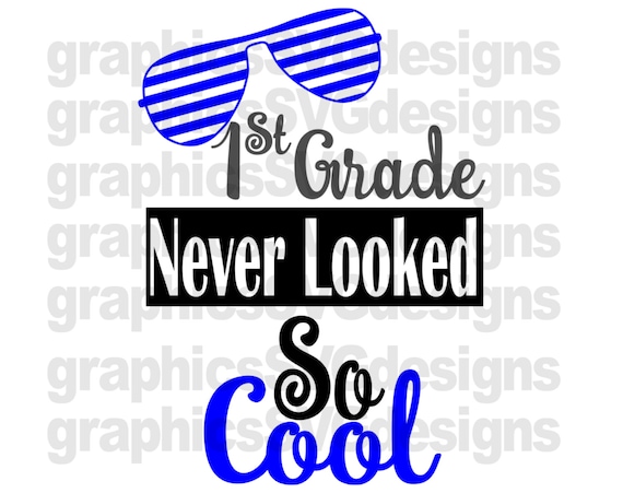 Download 1st Grade Never Looked So Cool SVG File For Cricut and Cameo