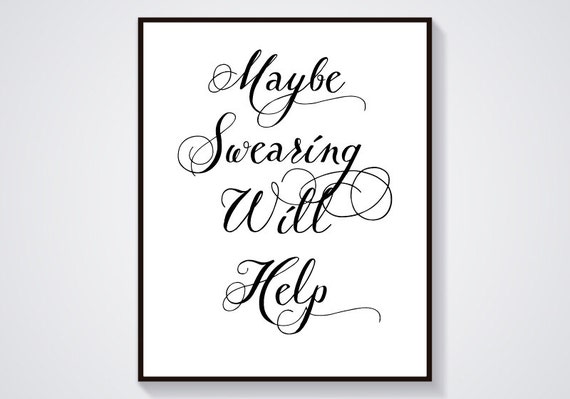 Maybe Swearing Will Help Motivational Quote Inspirational