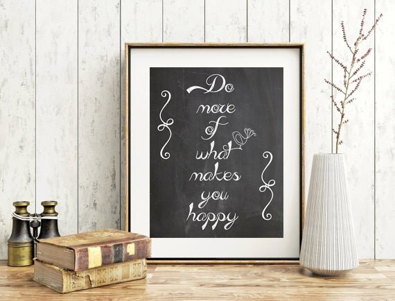 Inspirational Quote Print Do More Of What Makes You Happy