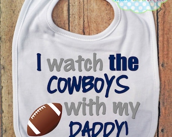 I Watch the Cowboys with my Daddy Bib - Dallas Cowboys Football - Baby Fan Gear