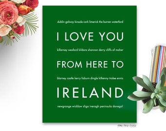 Ireland art, Ireland sign, Ireland gift, Ireland decor, St Patricks Day, Ireland Wedding, Art Print, I Love You From Here To IRELAND